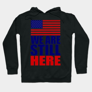 WE ARE STILL HERE Hoodie